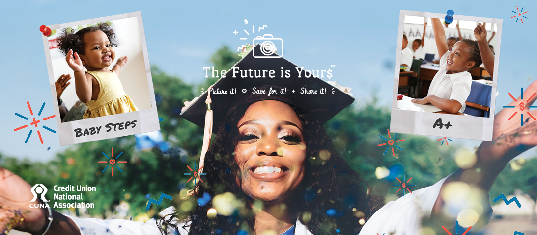 The Future is Yours. Picture it. Save for it. Share it. Image of woman in cap and gown.