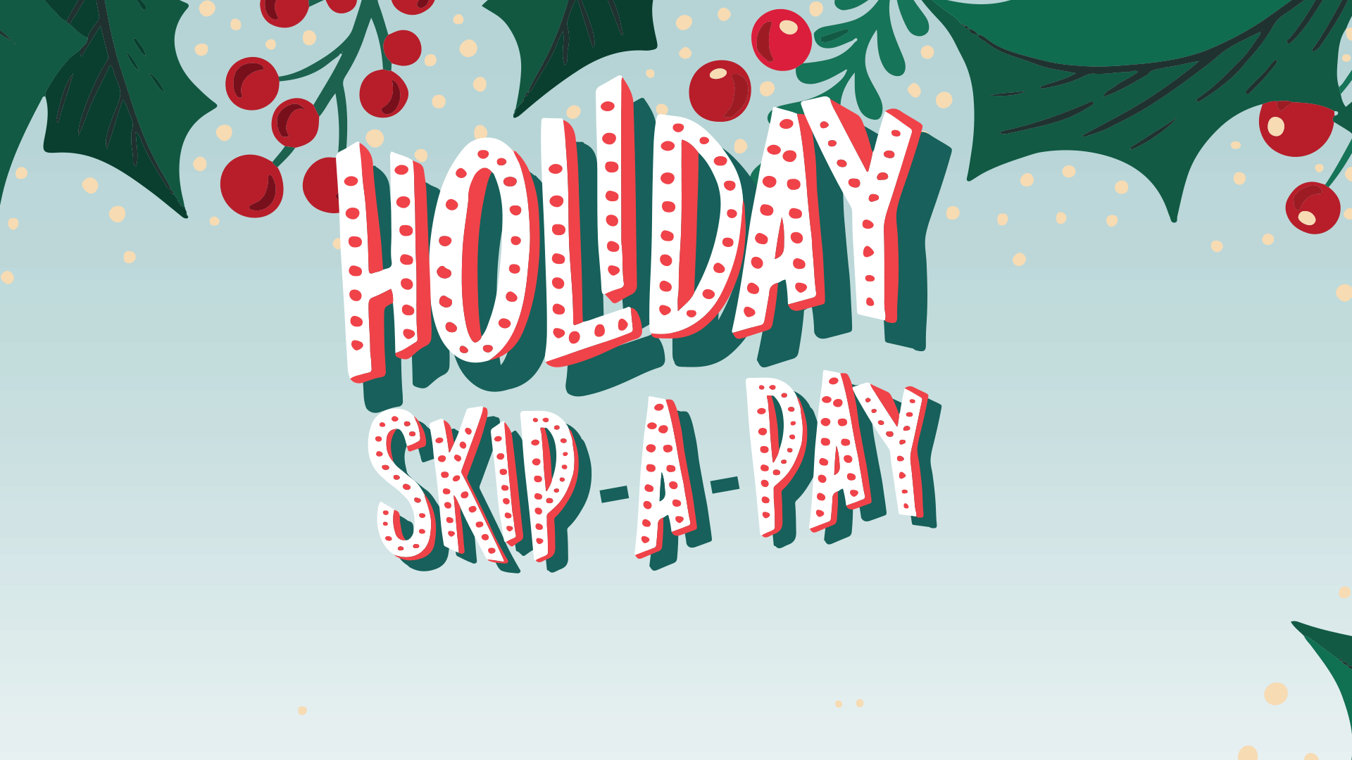 Holiday Skip A Pay