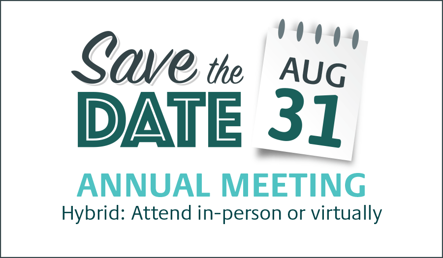Annual Meeting Save the Date: August 31. Virtual Event.